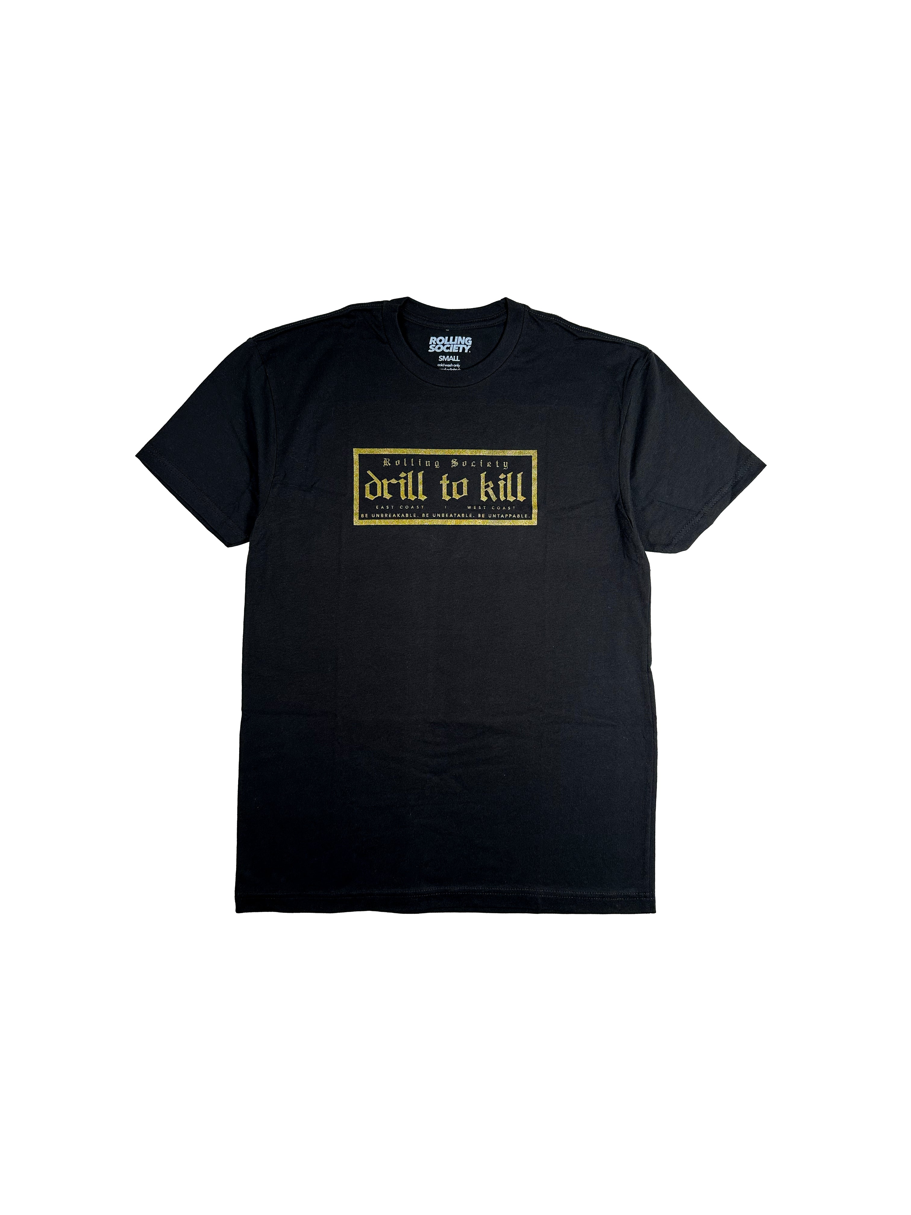 Drill to Kill black t-shirt with gold logo